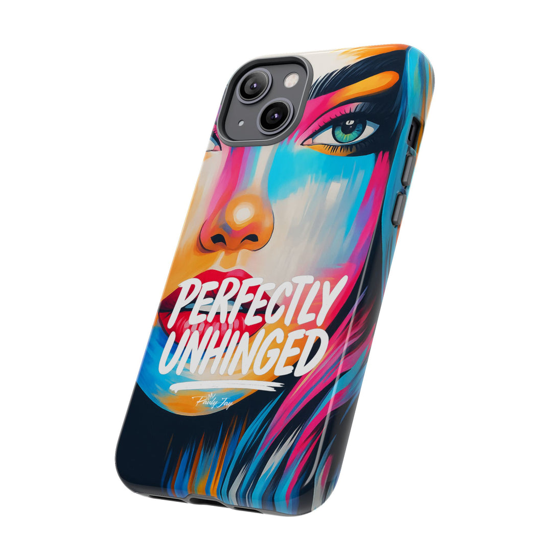Perfectly Unhinged - artist edition Phone Case by Pauly Jay