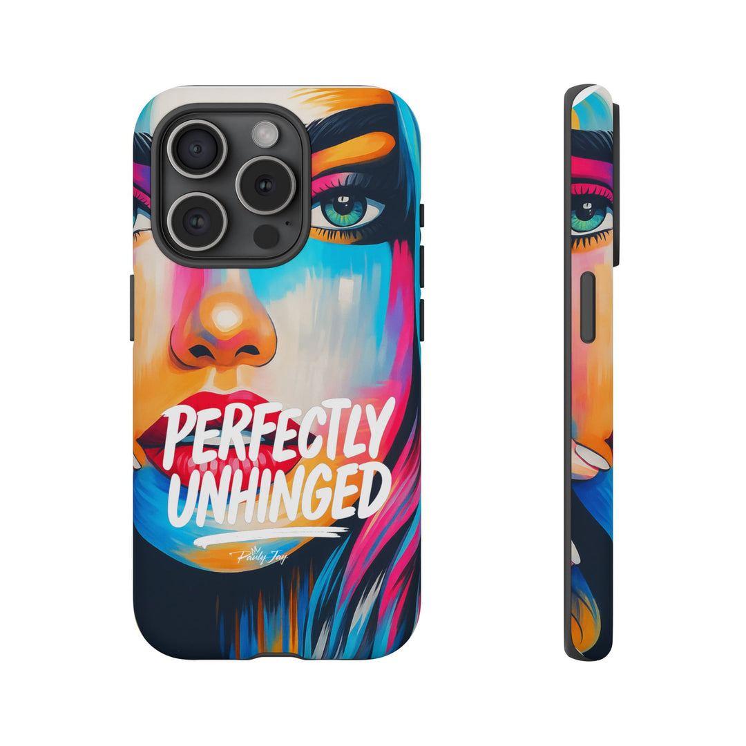 Perfectly Unhinged - artist edition Phone Case by Pauly Jay
